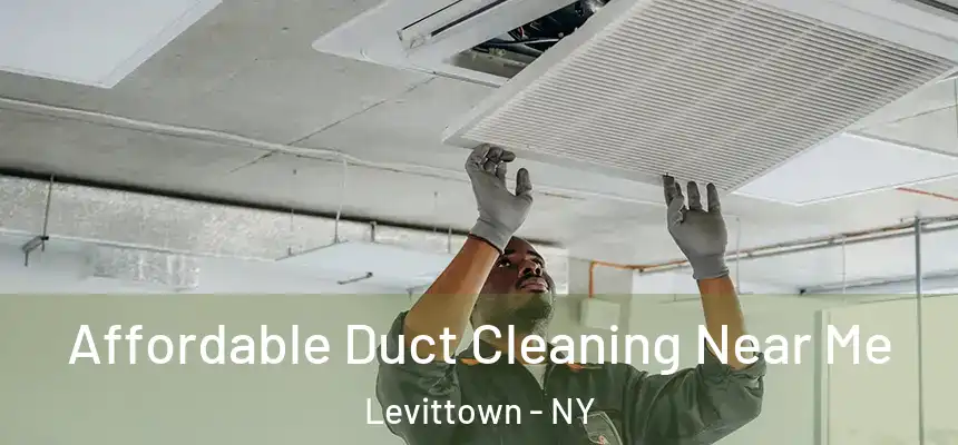  Affordable Duct Cleaning Near Me Levittown - NY
