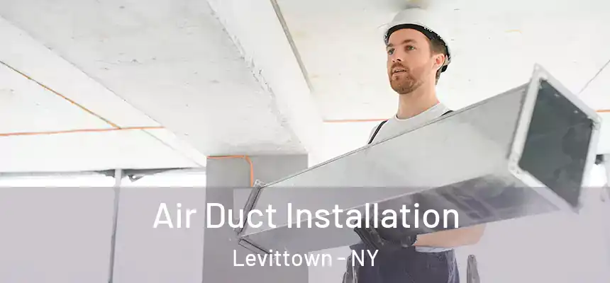 Air Duct Installation Levittown - NY