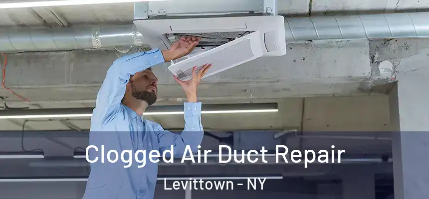  Clogged Air Duct Repair Levittown - NY