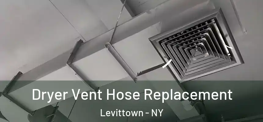  Dryer Vent Hose Replacement Levittown - NY