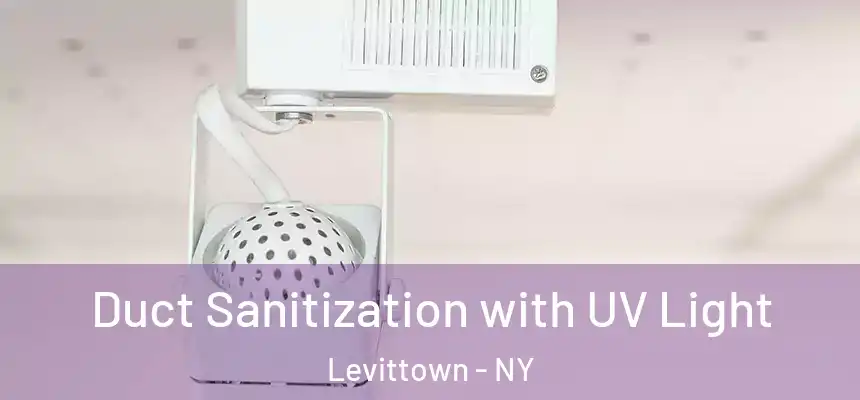  Duct Sanitization with UV Light Levittown - NY