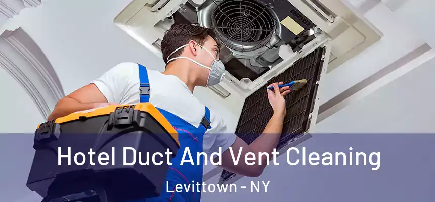  Hotel Duct And Vent Cleaning Levittown - NY