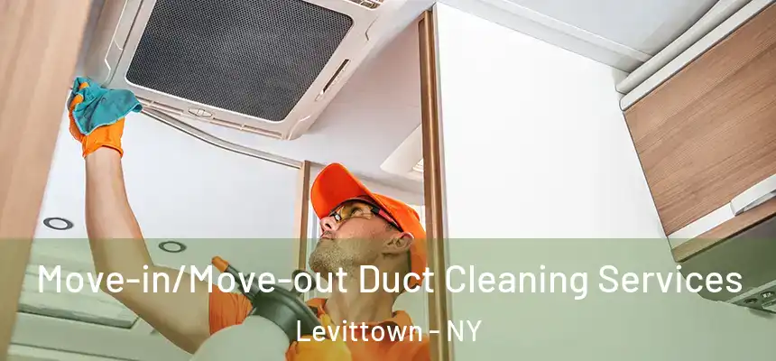  Move-in/Move-out Duct Cleaning Services Levittown - NY