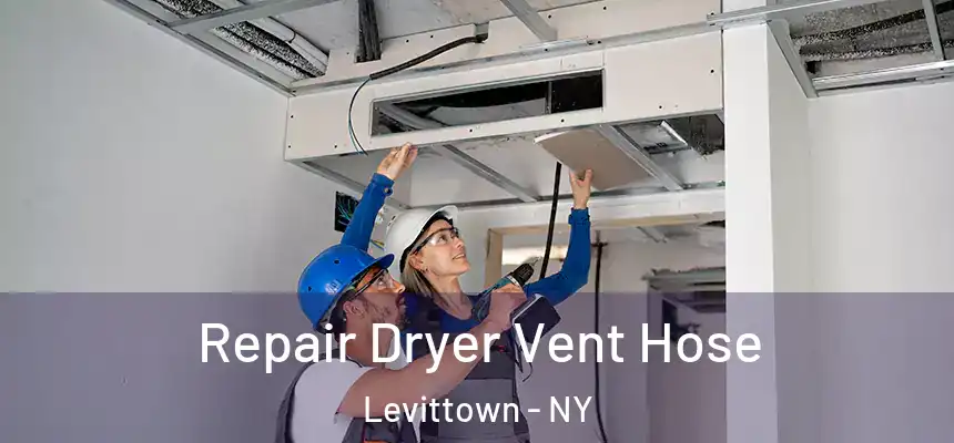  Repair Dryer Vent Hose Levittown - NY