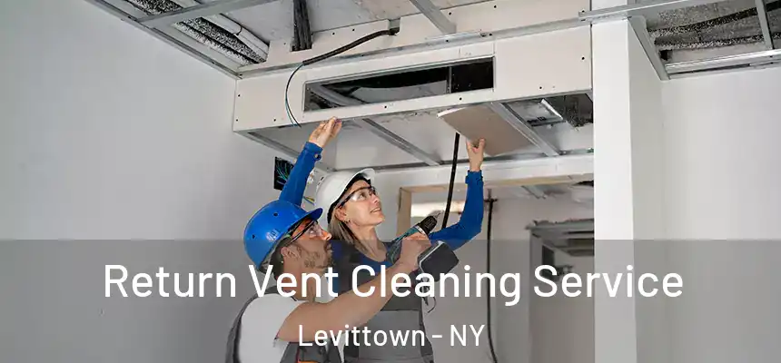  Return Vent Cleaning Service Levittown - NY